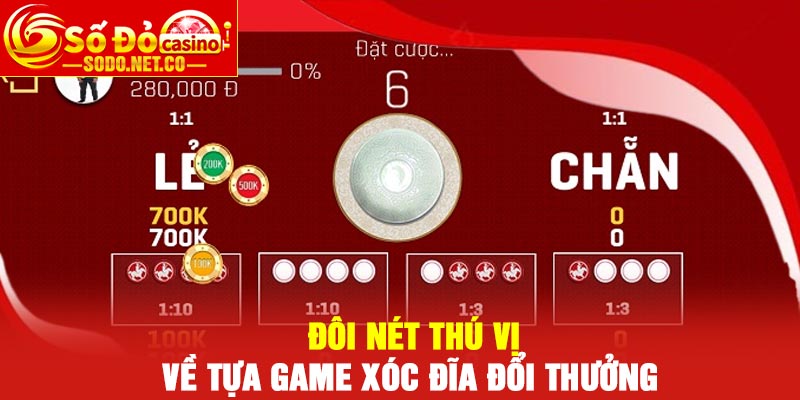 Đôi nét thú vị về tựa game xóc đĩa đổi thưởng