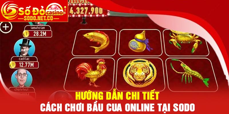 Hướng dẫn chi tiết cách chơi Bầu cua online tại Sodo